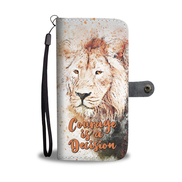 Lion - Courage is a Decision Wallet Phone Case