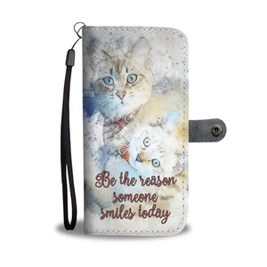 Cats - Be the Reason Someone Smiles Today - Wallet Phone Case