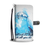 Dolphin - Find joy in all you do - Wallet Phone Case