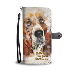 Be the Person Your Basset Thinks You Are - Wallet Phone Case