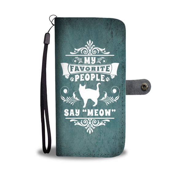 My Favorite People Say Meow - Wallet Phone Case
