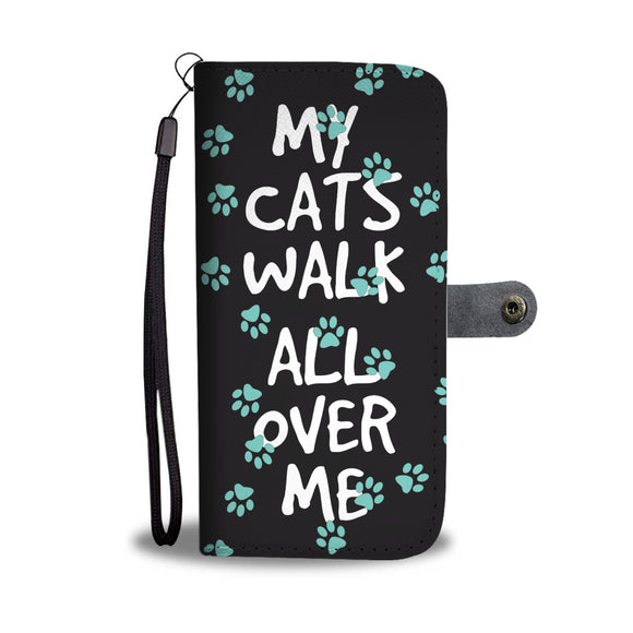 My Cats Walk All Over Me Wallet Phone Case