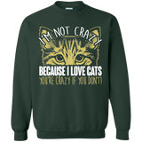 I'm Not Crazy Because I Love Cats Crewneck Pullover Sweatshirt