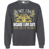 I'm Not Crazy Because I Love Cats Crewneck Pullover Sweatshirt