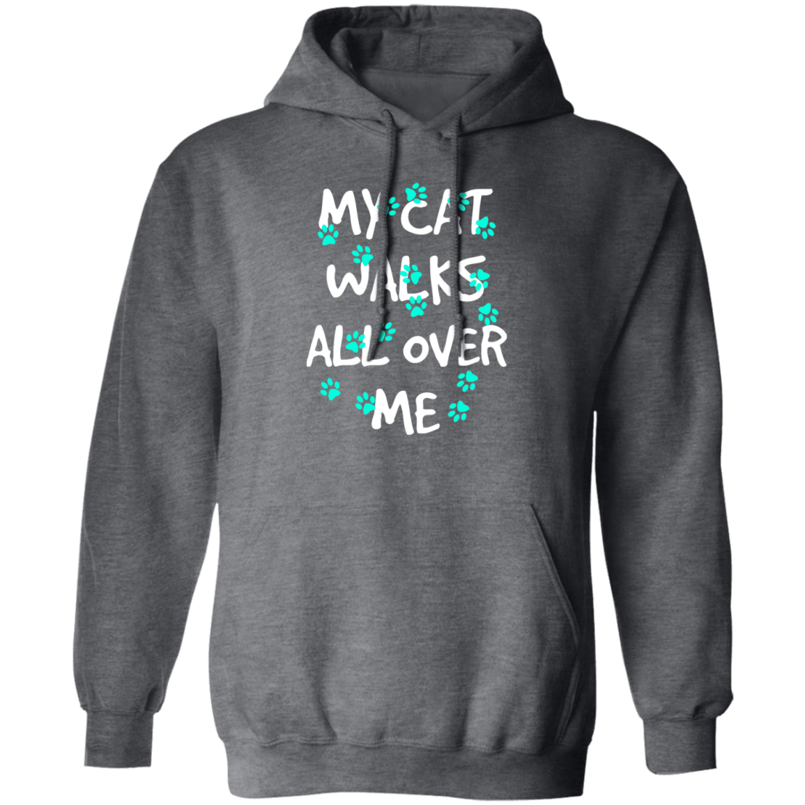 My Cat Walks All Over Me - Turquoise Pawprints Hoodie