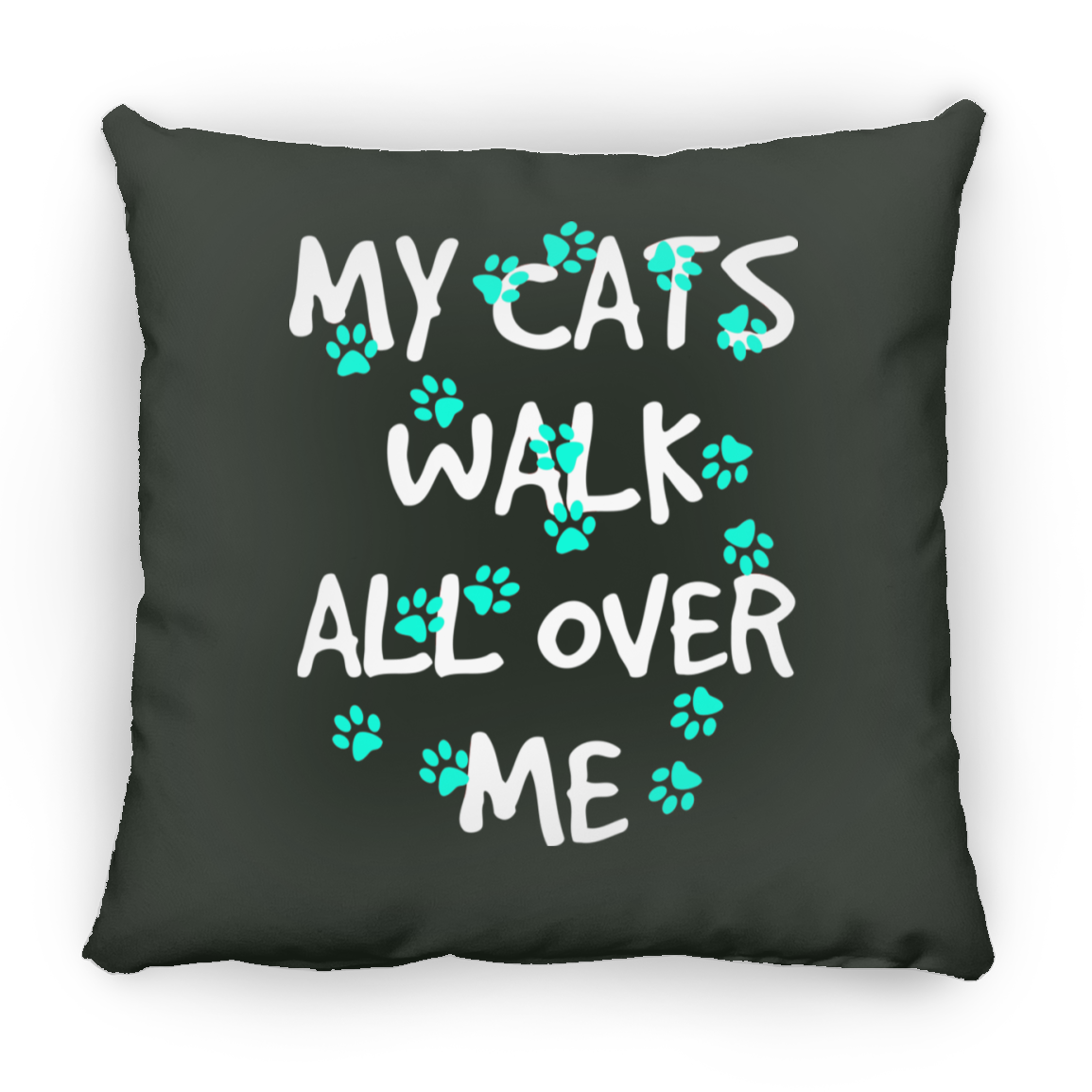 My Cats Walk All Over Me - Turquoise Pawprints - Pillows