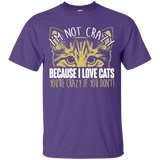 I'm Not Crazy Because I Love Cats Ultra Cotton T-Shirt