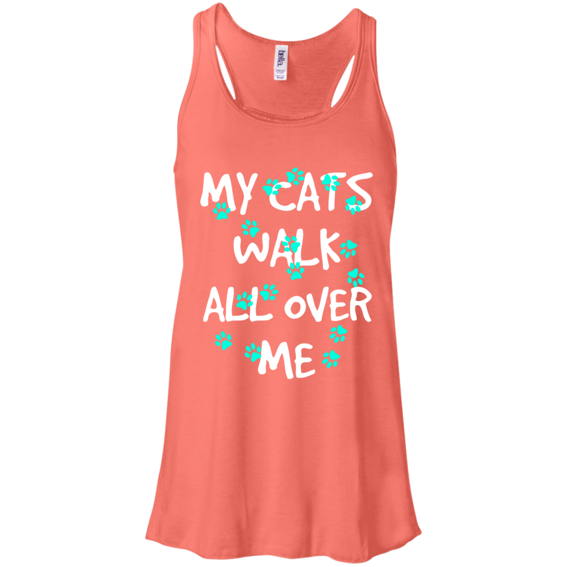 My Cats Walk All Over Me - Turquoise Pawprints Flowy Racerback Tank