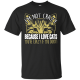 I'm Not Crazy Because I Love Cats Ultra Cotton T-Shirt