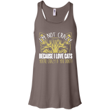 I'm Not Crazy Because I Love Cats Flowy Racerback Tank