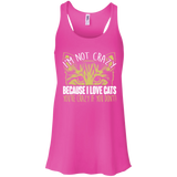 I'm Not Crazy Because I Love Cats Flowy Racerback Tank