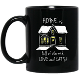 Home is Full of Warmth, Love and Cats 11 and 15 oz Black Mugs