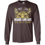 I'm Not Crazy Because I Love Cats LS Ultra Cotton T-Shirt