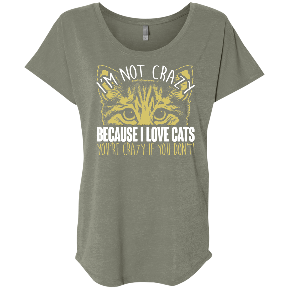 I'm Not Crazy Because I Love Cats Ladies Triblend Dolman Sleeve