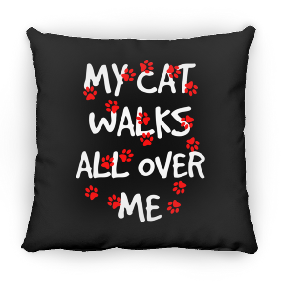 My Cat Walks All Over Me Pillows