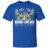I'm Not Crazy Because I Love Cats Ultra Cotton T-Shirt