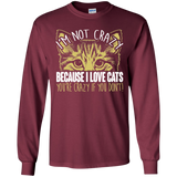 I'm Not Crazy Because I Love Cats LS Ultra Cotton T-Shirt