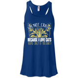 I'm Not Crazy Because I Love Cats Flowy Racerback Tank