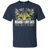 I'm Not Crazy Because I Love Cats Ultra Cotton T-Shirt