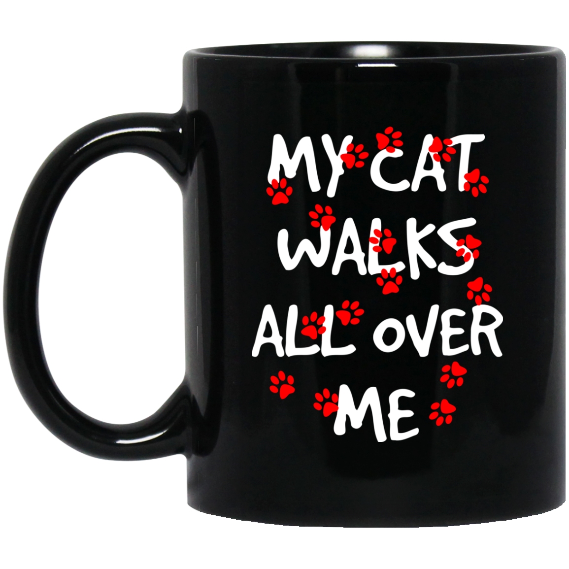 My Cat Walks All Over Me 11 and 15 oz Black Mugs