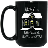 Home is Full of Warmth, Love and Cats 11 and 15 oz Black Mugs
