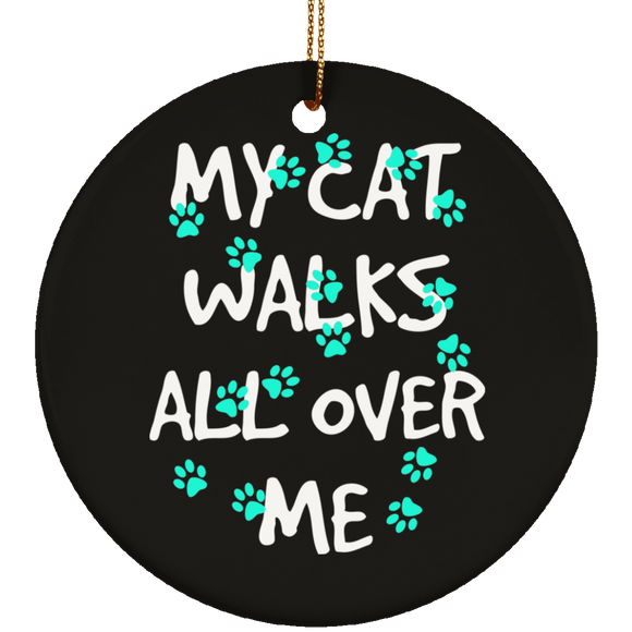 My Cat Walks All Over Me - Turquoise Pawprints Ceramic Ornaments in 4 Shapes