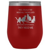 They Need Me Wine Cup