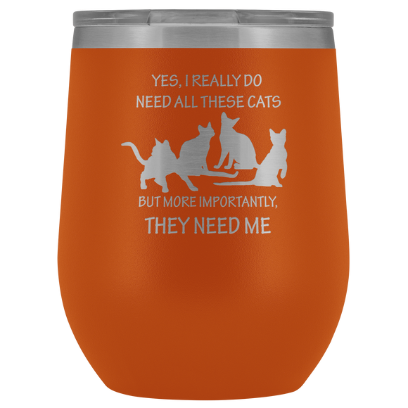 They Need Me Wine Cup