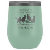 They Need Me Wine Cup