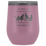 They Need Me Wine Cup