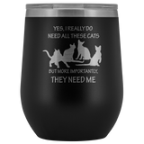 They Need Me Wine Cup
