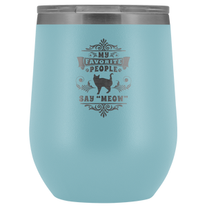 My Favorite People Say Meow Wine Cup