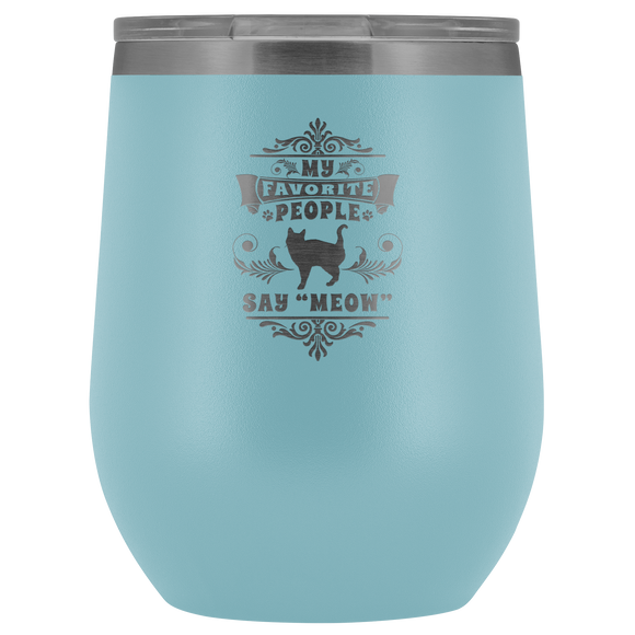 My Favorite People Say Meow Wine Cup